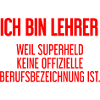 Lehrer - Mein offizieller Superhelden-Beruf!