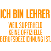 Lehrer - Mein offizieller Superhelden-Beruf!
