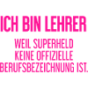 Lehrer - Mein offizieller Superhelden-Beruf!