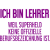 Lehrer - Mein offizieller Superhelden-Beruf!