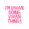 I'm Vivian doing Vivian things