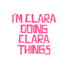 I'm Clara doing Clara things