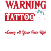 Warning Unmedicated Tattoo Artist Tattooist