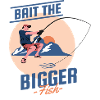 Bait the Bigger Fish