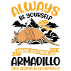 Always be yourself Armadillo Gürteltier