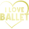 I love ballet