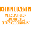 Dozentin - Mein offizieller Superhelden-Beruf!