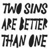 2sins are better than one...