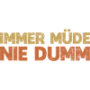 Immer Müde, Nie Dumm