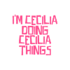 I'm Cecilia doing Cecilia things