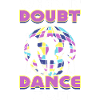 When In Doubt Dance It Out Dancer