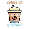 Coffee is Spiritual