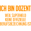 Dozent - Mein offizieller Superhelden-Beruf!