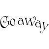 Go away