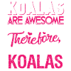 Koala Koalas Are Awesome