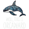 Orca Killer Whale Well, that's Orcaward