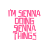 I'm Sienna doing Sienna things