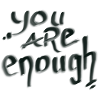 you are enough