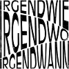 Irgendwie - Irgendwo - Irgendwann