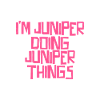 I'm Juniper doing Juniper things