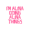 I'm Alina doing Alina things