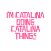 I'm Catalina doing Catalina things