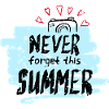 Never Forget This Summer