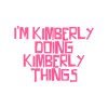 I'm Kimberly doing Kimberly things