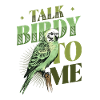 Talk Birdy To Me - Budgie