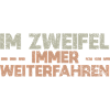Im Zweifel, Immer Weiterfahren