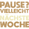 Pause? Vielleicht Nächste Woche