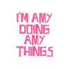 I'm Amy doing Amy things