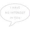 I have no interest