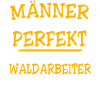 Waldarbeiter Spruch