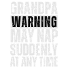 Grandpa warning