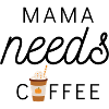 Mama needs coffee