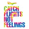 Catch Flights Not Feelings