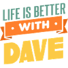 Life Is Better With Dave