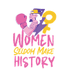 Feminist Well Behaved Women Seldom