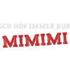 ich hör immer nur Mimimi