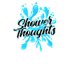 Shower Thoughts - Shower