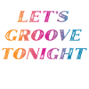 Let's groove tonight