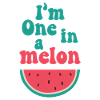 I'm one in a melon