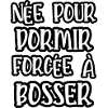 née pour dormir