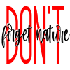 DONT forget nature