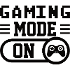 GAMING MODE ON