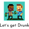 Lets get drunk