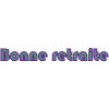 RETRAITE. RETRAITE. RETRAITEE. RETRAITE