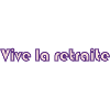 RETRAITE. BONNE RETRAITE. JOYEUSE RETRAITE