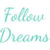 Follow Your Dreams